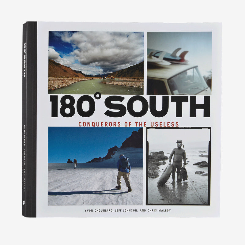 180 Degrees South: Conquerors of the Useless by Yvon Chouinard - Jeff Johnson - and Chris Malloy