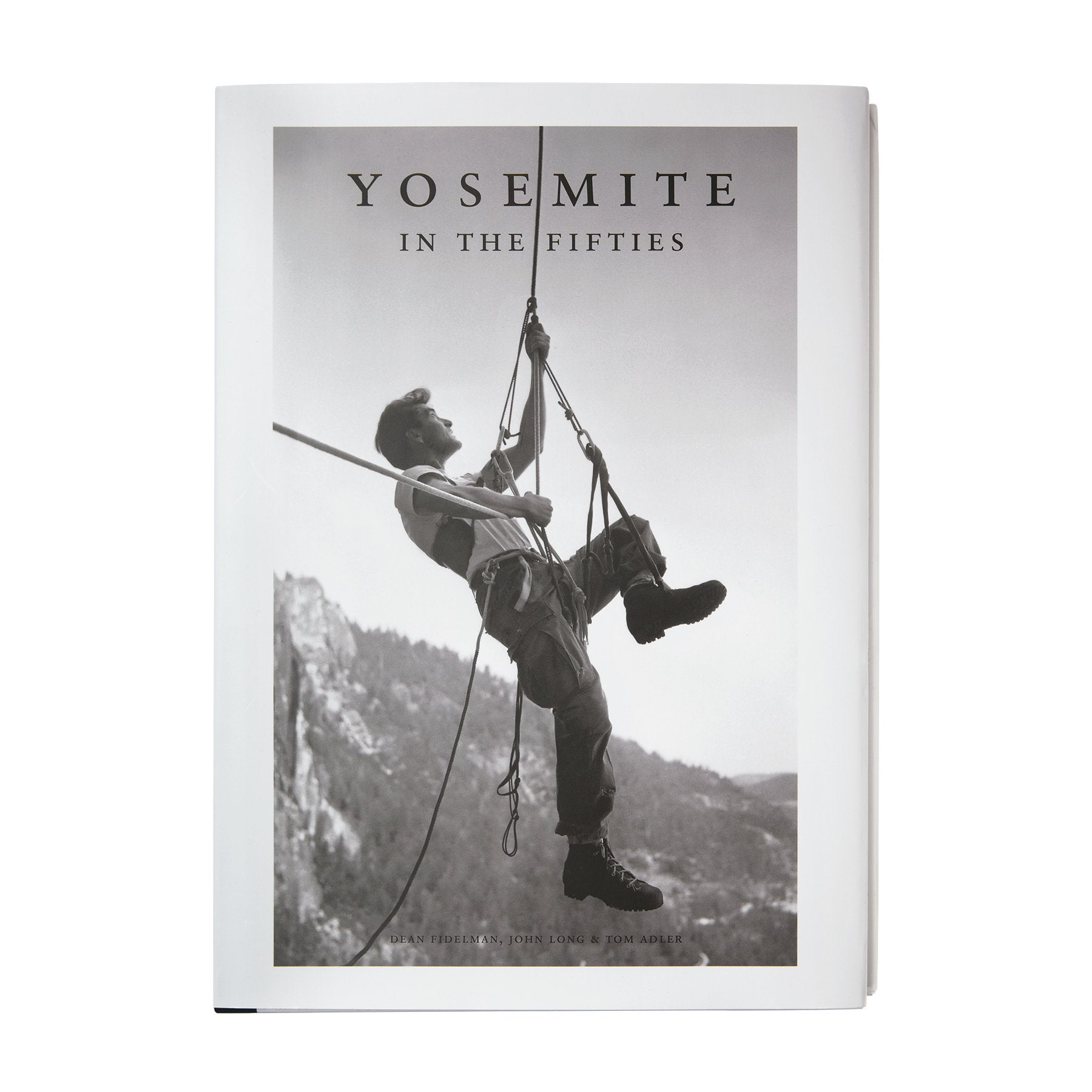 Yosemite In the Fifties: The Iron Age edited by Dean Fidelman and John Long